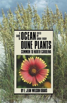 Guide to Ocean Dune Plants Common to North Carolina - E. Jean Wilson Kraus