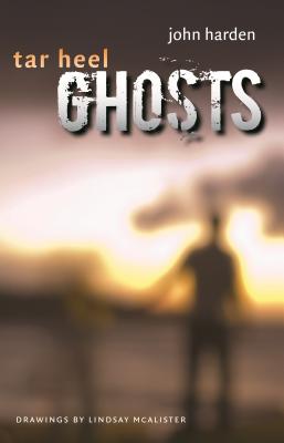 Tar Heel Ghosts - John W. Harden