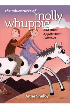 Coperta cărții 'The Adventures of Molly Whuppie and Other Appalachian Folktales - Anne Shelby'