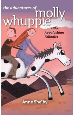 The Adventures of Molly Whuppie and Other Appalachian Folktales - Anne Shelby