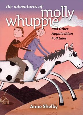 The Adventures of Molly Whuppie and Other Appalachian Folktales - Anne Shelby