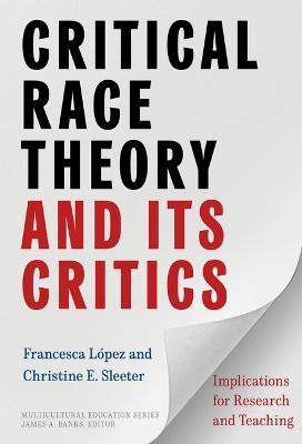 Critical Race Theory and Its Critics: Implications for Research and Teaching - Francesca López