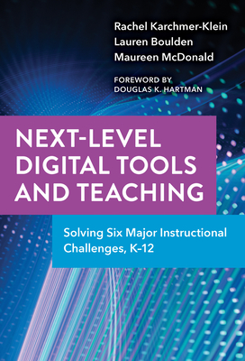 Next-Level Digital Tools and Teaching: Solving Six Major Instructional Challenges, K-12 - Rachel Karchmer-klein