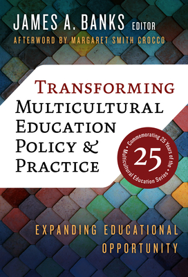 Transforming Multicultural Education Policy and Practice: Expanding Educational Opportunity - James A. Banks