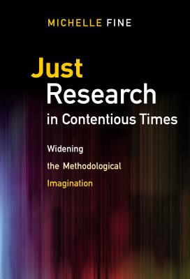 Just Research in Contentious Times: Widening the Methodological Imagination - Michelle Fine