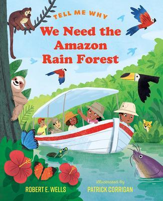 We Need the Amazon Rain Forest - Robert E. Wells