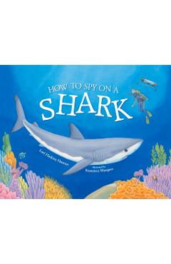 Coperta cărții 'How to Spy on a Shark - Lori Haskins Houran'
