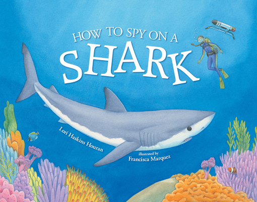 How to Spy on a Shark - Lori Haskins Houran