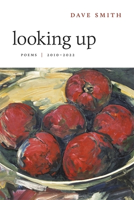 Looking Up: Poems, 2010-2022 - Dave Smith