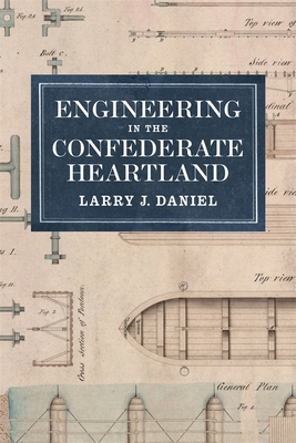 Engineering in the Confederate Heartland - Larry J. Daniel