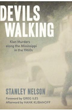 Devils Walking: Klan Murders Along the Mississippi in the 1960s - Stanley Nelson