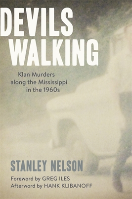 Devils Walking: Klan Murders Along the Mississippi in the 1960s - Stanley Nelson