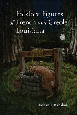 Folklore Figures of French and Creole Louisiana - Nathan Rabalais