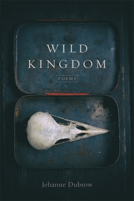 Wild Kingdom: Poems - Jehanne Dubrow