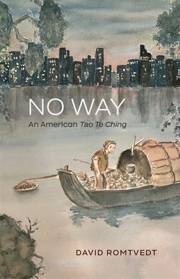 No Way: An American Tao Te Ching - David Romtvedt