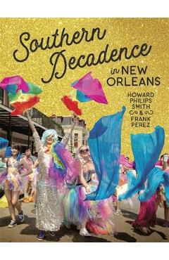Coperta cărții 'Southern Decadence in New Orleans - Howard Philips Smith'