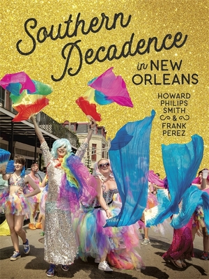 Southern Decadence in New Orleans - Howard Philips Smith