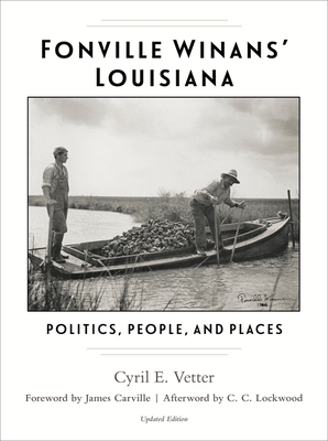 Fonville Winans' Louisiana: Politics, People, and Places - Cyril E. Vetter