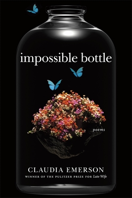 Impossible Bottle: Poems - Claudia Emerson