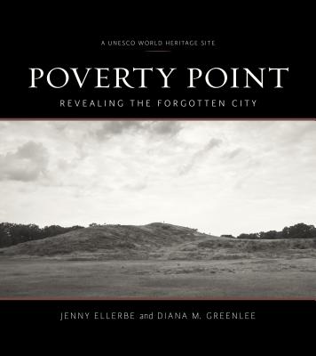 Poverty Point: Revealing the Forgotten City - Jenny Ellerbe