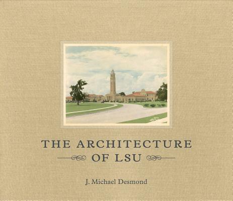 The Architecture of LSU - J. Michael Desmond