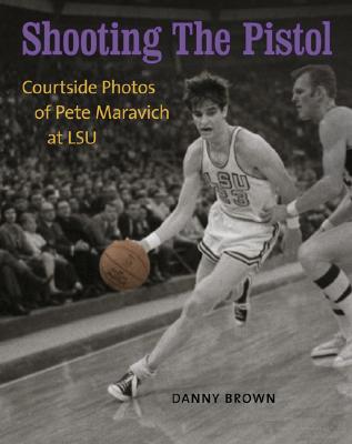 Shooting the Pistol: Courtside Photos of Pete Maravich at LSU - Danny Brown