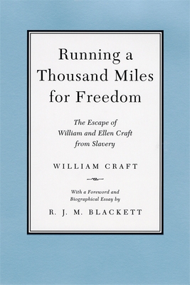 Running a Thousand Miles for Freedom: The Escape of William and Ellen Craft from Slavery - William Craft