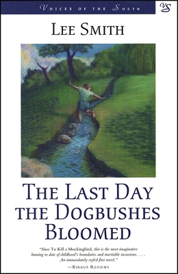 Last Day the Dogbushes Bloomed - Lee Smith