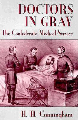 Doctors in Gray: The Confederate Medical Service - H. H. Cunningham