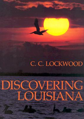 Discovering Louisiana - C. C. Lockwood