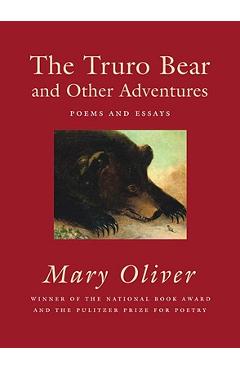 Coperta cărții 'The Truro Bear and Other Adventures: Poems and Essays - Mary Oliver'