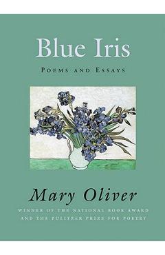 Coperta cărții 'Blue Iris: Poems and Essays - Mary Oliver'