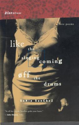 Coperta cărții 'Like the Singing Coming Off the Drums: Love Poems - Sonia Sanchez'