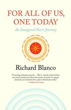 Coperta cărții 'For All of Us, One Today: An Inaugural Poet's Journey - Richard Blanco'