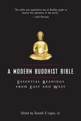 A Modern Buddhist Bible - Donald S. Lopez