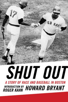 Shut Out: A Story of Race and Baseball in Boston - Howard Bryant