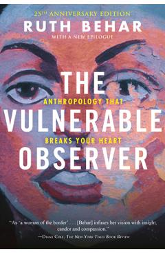 Poza produsului The Vulnerable Observer: Anthropology That Breaks Your Heart - Ruth Behar