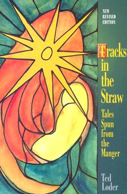 Tracks in the Straw: Tales Spun from the Manger - Ted Loder