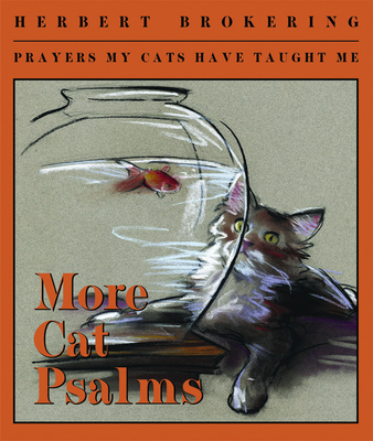 More Cat Psalms: Prayers My Cats Have Taught Me - Herbert Brokering
