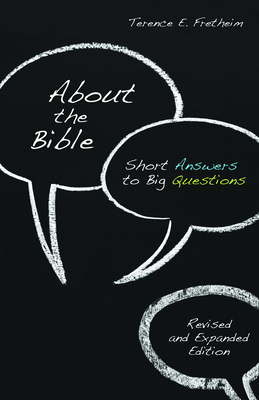 About the Bible: Short Answers to Big Questions, Revised and Expanded Edition - Terence E. Fretheim