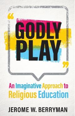 Godly Play - Jerome W. Berryman