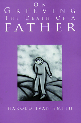 On Grieving the Death of a Father - Harold Ivan Smith