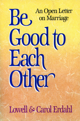 Be Good to Each Other - Lowell Erdahl