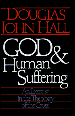 Coperta cărții 'God and Human Suffering - Douglas John Hall'