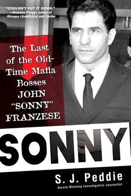 Sonny: The Last of the Old Time Mafia Bosses, John Sonny Franzese - S. J. Peddie