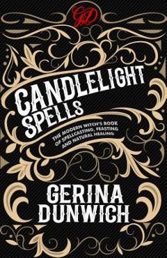Coperta cărții Candlelight Spells: The Modern Witch's Book of Spellcasting, Feasting, and Natural Healing