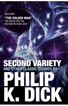 Second Variety and Other Classic Stories - Philip K. Dick