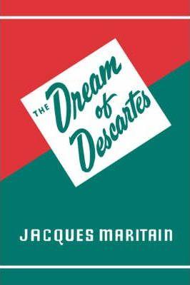 Dream of Descartes - Jacques Maritain