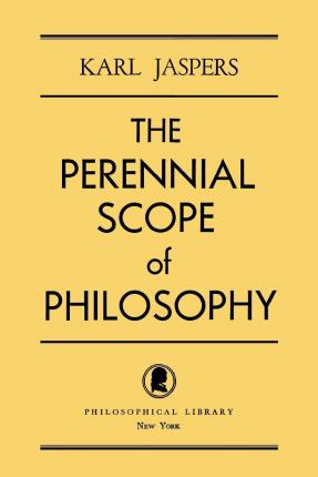 The Perennial Scope of Philosophy - Karl Jaspers