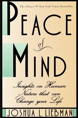 Peace of Mind: Insights on Human Nature That Can Change Your Life - Joshua L. Liebman